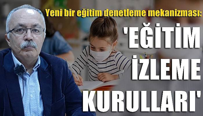 Yeni bir eğitim denetleme mekanizması: ‘Eğitim İzleme Kurulları’