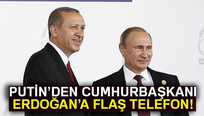 Putin, Cumhurbaşkanı Erdoğan’ı aradı