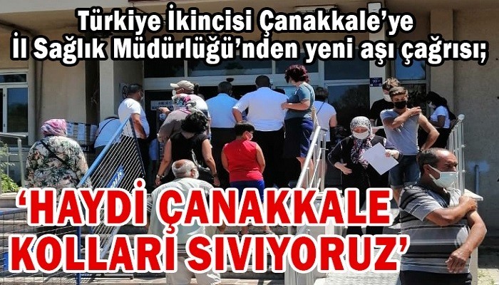 Türkiye İkincisi Çanakkale’ye İl Sağlık Müdürlüğü’nden yeni aşı çağrısı!: ‘HAYDİ ÇANAKKALE KOLLARI SIVIYORUZ’