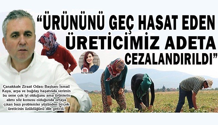'ÜRÜNÜNÜ GEÇ HASAT EDEN ÜRETİCİMİZ ADETA CEZALANDIRILDI'