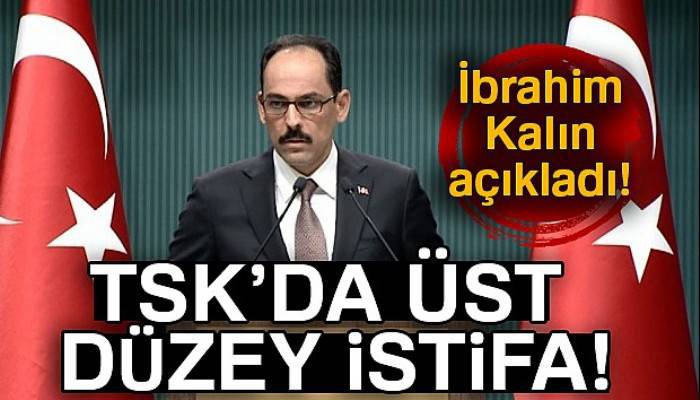 İbrahim Kalın açıkladı! Donanma komutanı istifa etti