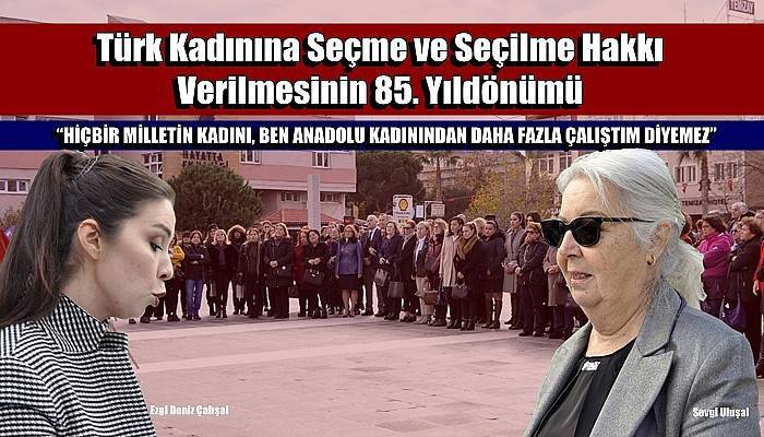 Türk Kadınına Seçme ve Seçilme Hakkı Verilmesinin 85. Yıldönümü