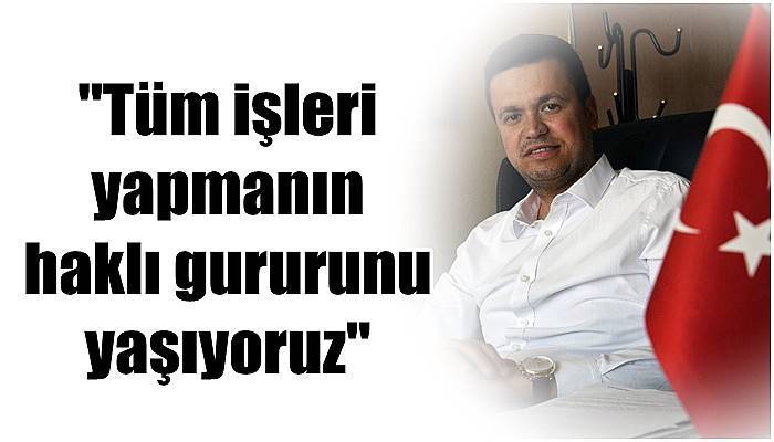 'Tüm işleri yapmanın haklı gururunu yaşıyoruz'