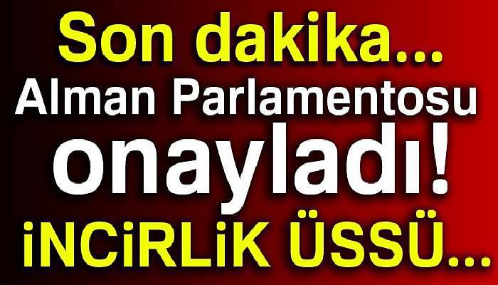 Alman Parlamentosu'ndan flaş karar! Onaylandı