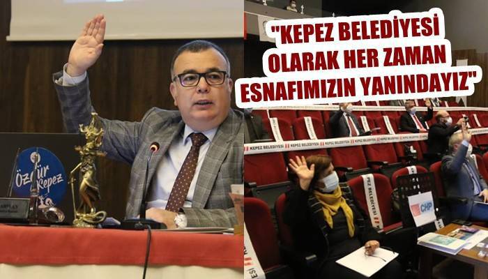 'Kepez Belediyesi olarak her zaman esnafımızın yanındayız'