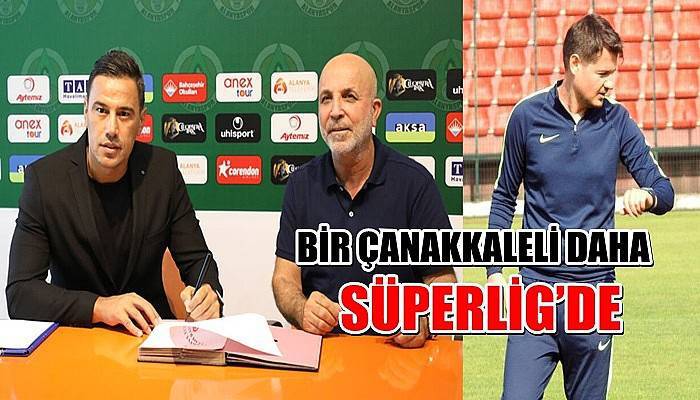 Bir Çanakkaleli daha Süperlig’de