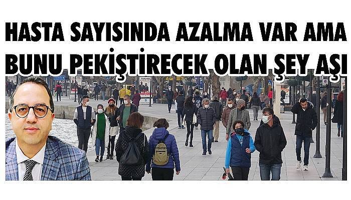Prof. Dr. Şener: 'HASTA SAYISINDA AZALMA VAR AMA BUNU PEKİŞTİRECEK OLAN ŞEY AŞI'