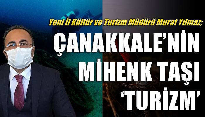 ÇANAKKALE’NİN MİHENK TAŞI ‘TURİZM’