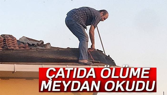 Çatıda ölümüne çalışma kamerada
