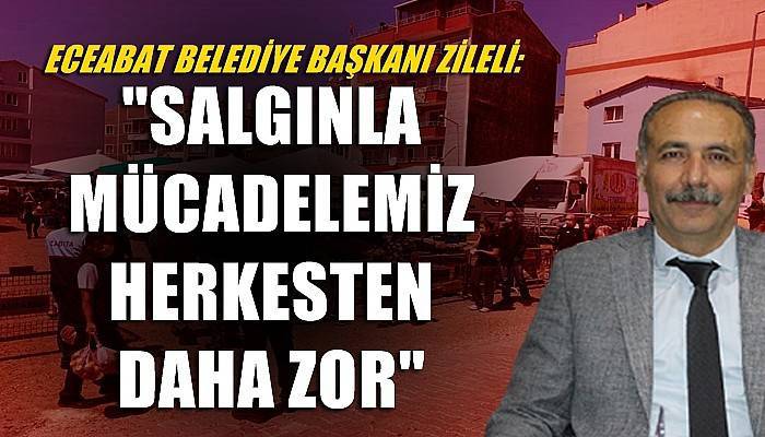 'Salgınla mücadelemiz herkesten daha zor'