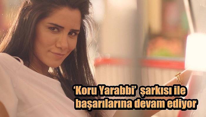 ‘Koru Yarabbi’ şarkısı ile başarılarına devam ediyor