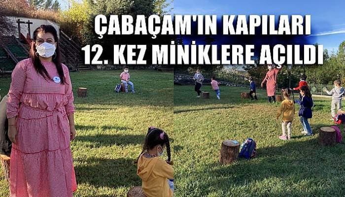 ÇABAÇAM’ın kapıları 12.kez miniklere açıldı