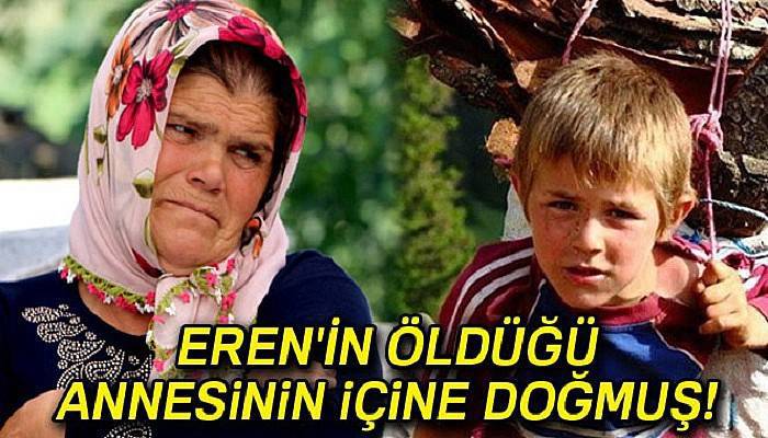 Ölüm haberini almadan Eren'in öldüğü annesinin içine doğmuş