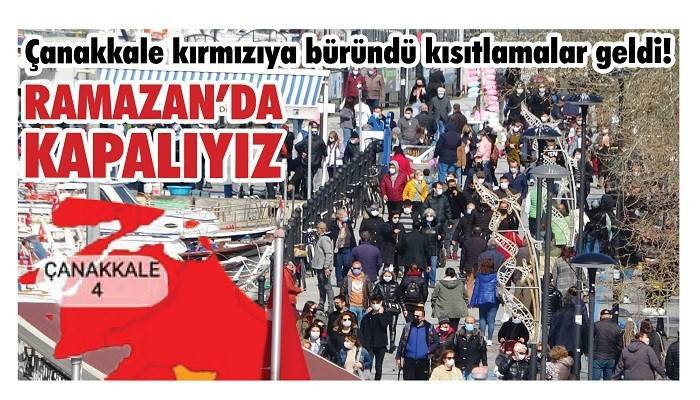 Çanakkale kırmızıya büründü kısıtlamalar geldi! RAMAZAN’DA KAPALIYIZ