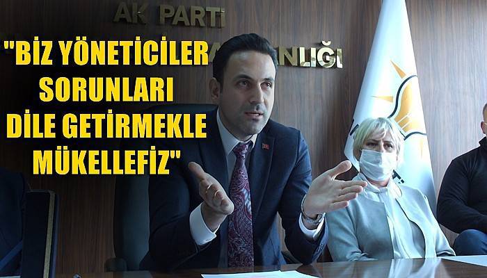 'Biz yöneticiler sorunları dile getirmekle mükellefiz'