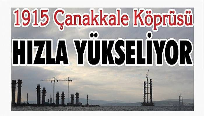 1915 Çanakkale Köprüsü Hızla Yükseliyor