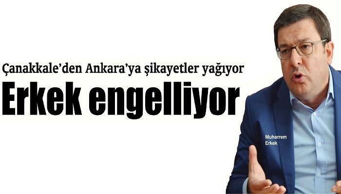 Çanakkale’den Ankara’ya şikayetler yağıyor: Erkek engelliyor