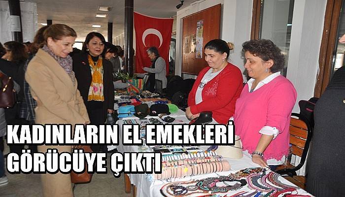 Kadınların el emekleri görücüye çıktı