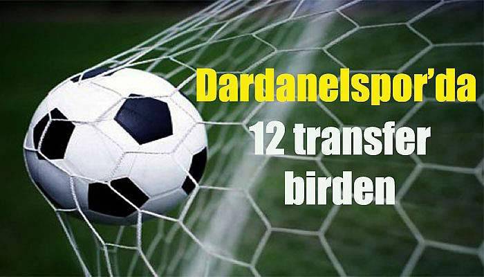 Dardanelspor’da 12 transfer birden