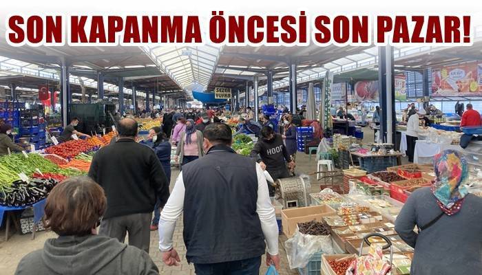 Tam kapanma öncesinde pazar alışverişi yapıldı