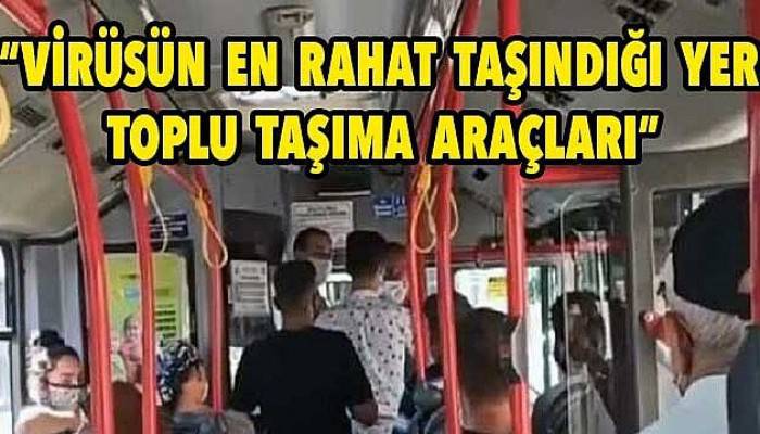 'Virüsün en rahat taşındığı yer toplu taşıma araçları'
