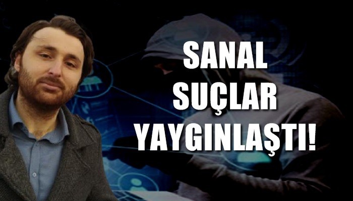Sanal ortam suçları da yaygınlaştı!