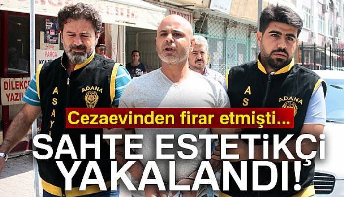 Sahte estetikçi Yunanistan'a kaçamadan yakalandı