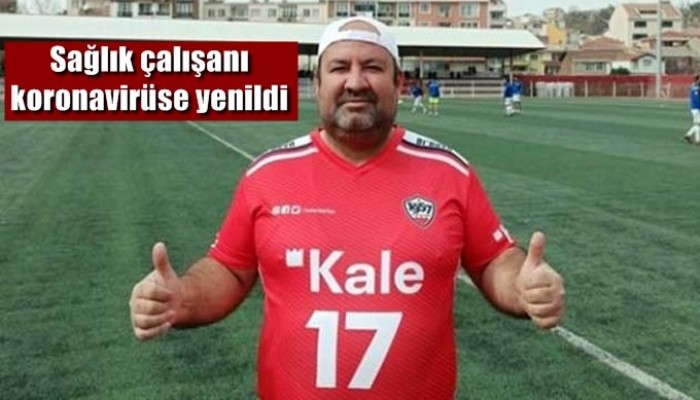 Sağlık çalışanı koronavirüse yenildi