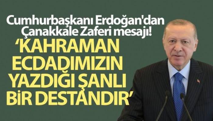 Cumhurbaşkanı Erdoğan'dan Çanakkale Zaferi mesajı!