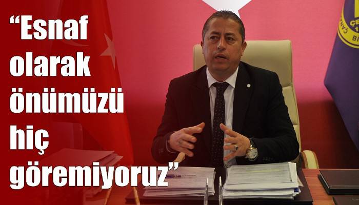 'Esnaf olarak önümüzü hiç göremiyoruz'