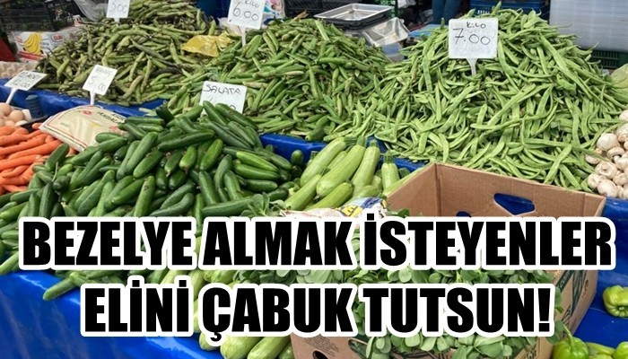 Bezelye almak isteyenler elini çabuk tutsun!