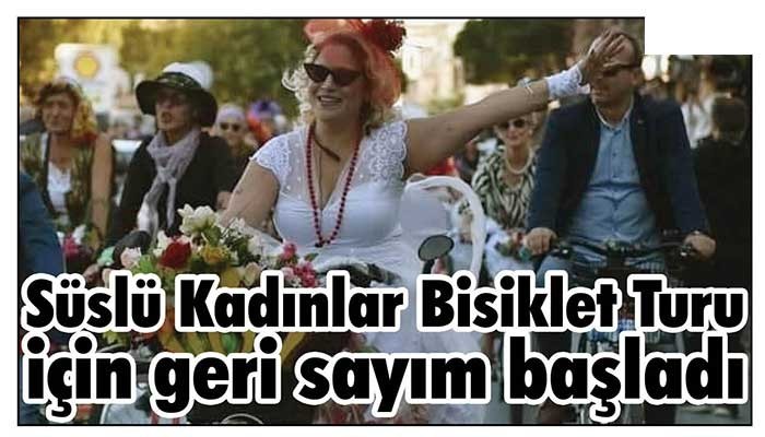 Süslü Kadınlar Bisiklet Turu için geri sayım başladı