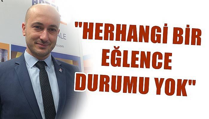 'Herhangi bir eğlence durumu yok'