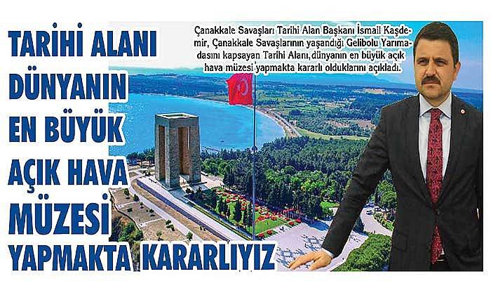 “Tarihi Alanı dünyanın en büyük açık hava müzesi yapmakta kararlıyız”