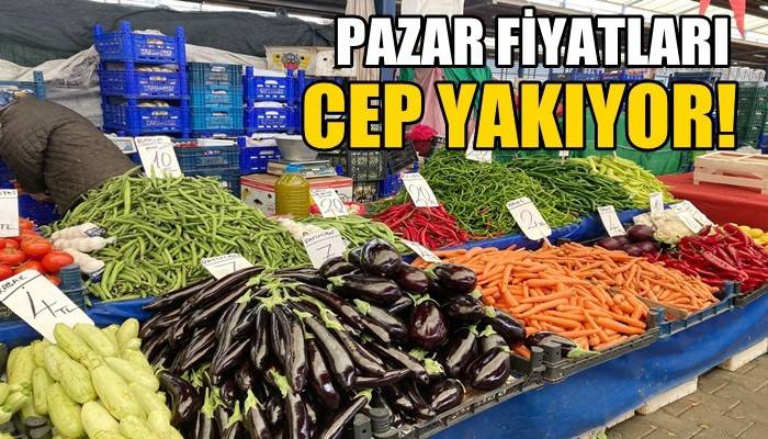 Pazar fiyatları cep yakıyor!