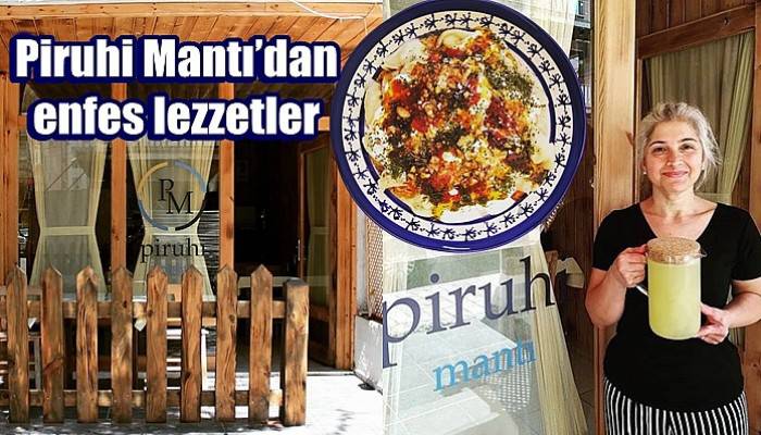 Piruhi Mantı’dan enfes lezzetler