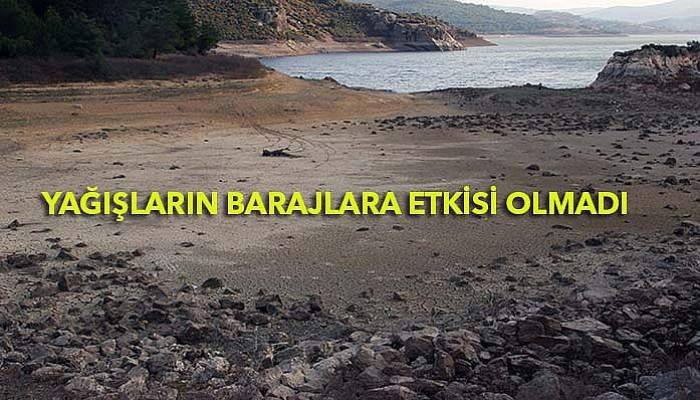 Yağışların barajlara etkisi olmadı!