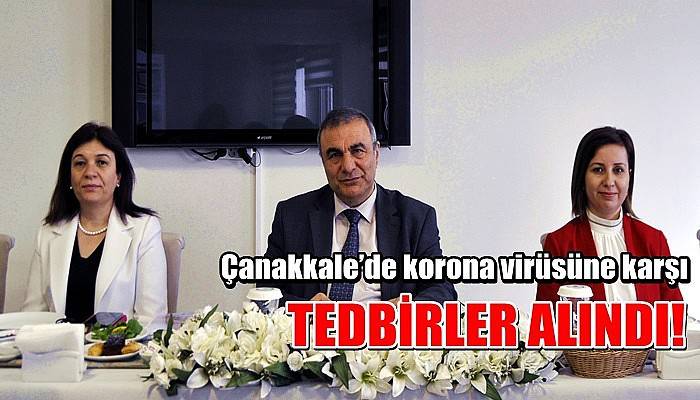 Çanakkale’de korona virüsüne karşı tedbirler alındı!