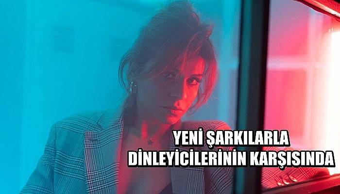 Yeni şarkılar ile dinleyicilerinin karşısında