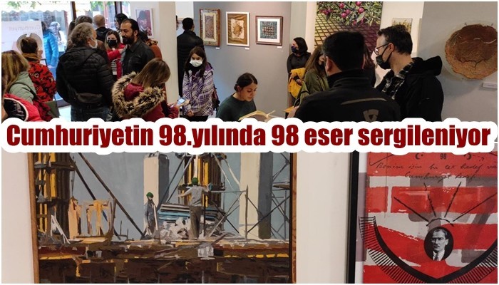 Cumhuriyetin 98.yılında 98 eser sergileniyor
