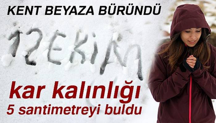 Kentin yüksek kesimlerde kar kalınlığı 5 santimetreyi buldu