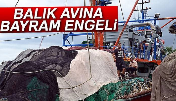 Balık avına bayram engeli