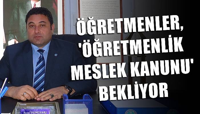 Öğretmenler, ‘Öğretmenlik Meslek Kanunu’ bekliyor