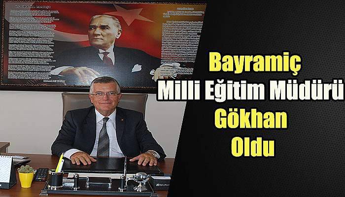 Bayramiç Milli Eğitim Müdürü Gökhan Oldu