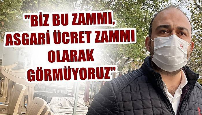 'Biz bu artışı bir asgari ücret zammı olarak görmüyoruz'