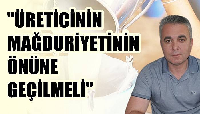 'Üreticinin mağduriyetinin önüne geçilmeli'