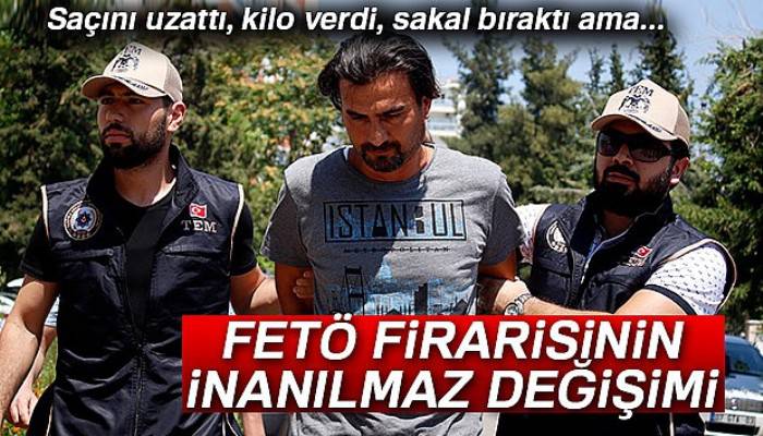 FETÖ firarisinin inanılmaz değişimi