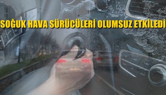 Soğuk Hava Sürücüleri Olumsuz Etkiledi
