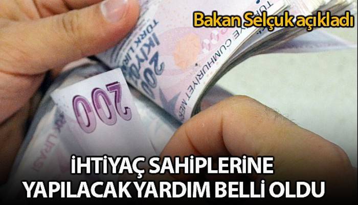 Bakan Selçuk, ihtiyaç sahiplerine yapılacak yardımı açıkladı