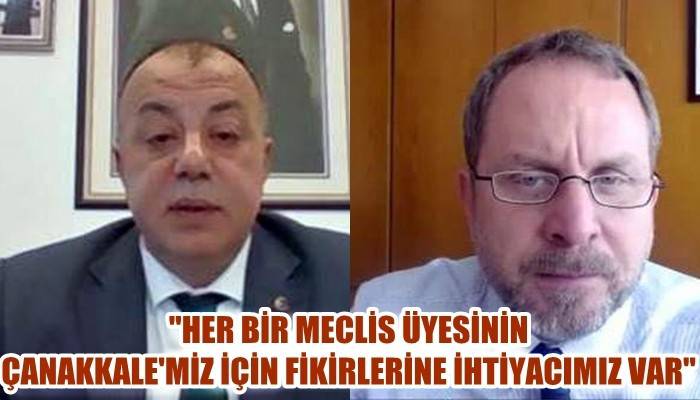 'Her bir meclis üyesinin Çanakkale’miz için fikirlerine ihtiyacımız var'
